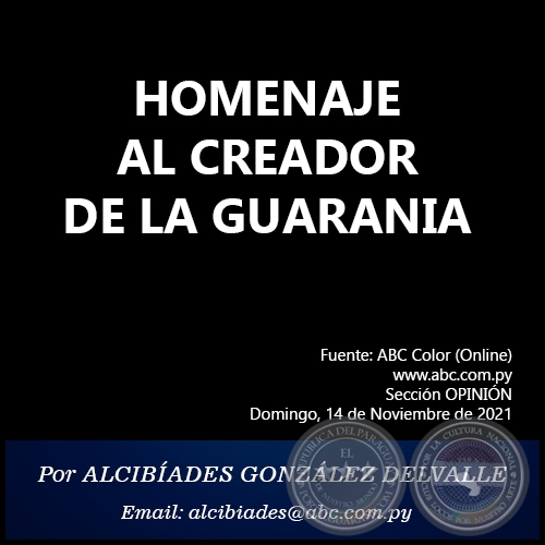 HOMENAJE AL CREADOR DE LA GUARANIA - Por ALCIBADES GONZLEZ DELVALLE - Domingo, 14 de Noviembre de 2021